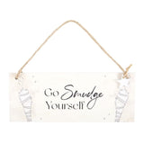 Something Different Go Smudge Yourself Hanging Sign MDF Plaque