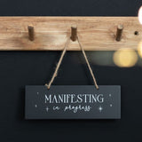 Manifesting in Progress -Hanging Sign MDF Plaque Something Different
