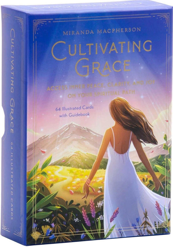 Cultivating Grace: Access Inner Peace Clarity and Joy on Your Spiritual Path New